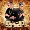 Mulher de Comédia - Mc Fleshinho&Kelvin denovo