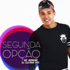 Segunda Opção - MC Moreno&Dj Luizinho MPC&GUSTAVO GOMES DOS SANTOS FERREIRA