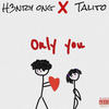 Only you (feat. Talito) (Explicit) - h3nryong&Talito