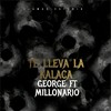 Te Lleva la Kalaca (Explicit) - George&Millonario