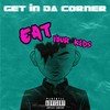 Eat Your Kids (Freestyle|Explicit) - Get In Da Corner&Dogga Baby