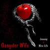 Gangster Wife - nice life&Jeovany