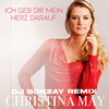 Ich geb dir mein Herz darauf (DJ Bonzay Remix / Radio Mix) - Christina May&DJ Bonzay