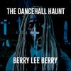 The Dancehall Haunt - Berry Lee Berry&The Benders