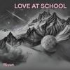 Love at School - Riyon