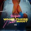 What These Niggas Want (Explicit) - Pretty Brayah&B. Nik&Natasia