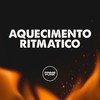 AQUECIMENTO RITMATICO (Explicit) - DJ MANO MAAX&DJ Romano&MC GW&Prime Funk