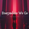 Everywhere We Go (Radio Edit) - Ли Цзясин