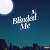 Blinded Me (Explicit) - KieDaDon