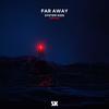 Far Away (SOUL VALIENT Remix) - SYSTEM KIDS&Soul Valient