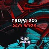 Tropa dos Sem Amor (Explicit) - DJ GHC&Mc Leon&Silva MC&Game Records