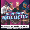 Joga pros Malocas - Jhunior Hembert&MC Poneis&MC Sapão do Recife&Mc Jf