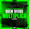 Quem divide multiplica (Explicit) - Mc Bryan ss&DJ Gu Neto&MC Renatinho Falcão