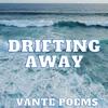 Drifting Away (Explicit) - Vante poems