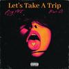 Let's Take A Trip (Explicit) - Big Y4J&Mari G