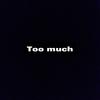 Too much（prod by Xiangyue） - ONE SHOT