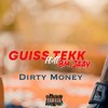 Dirty Money (Explicit) - Guiss Tekk&BM Jaay