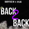 Back 2 Back (feat. BabyFxceM) (Explicit) - XYlog&BabyFxceM