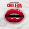 CHULERIA (feat. Dj Andres Galvis) - GUARACHA EXITOS MUSIC&Dj Andres Galvis