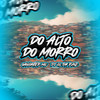 Do Alto Do Morro (Explicit) - DJ GL DA RAIZ&Gangster Mc