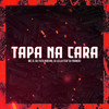 Tapa na Cara (Explicit) - Dj Lello&Dj Feeh Ribeiro&MC ZL&DJ Franck