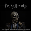 Fresh 2 Def (Explicit) - Cadillac Flow&Mannish PB Mandigo&Adrinaline