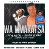 Wa Mmakatsa (feat. Playgirl chanty, Junior blaine, Budaza & Black x 2 zero) - Ahee Teekay&Playgirl chanty&Junior Blaine&Budaza&Black X 2 Zero