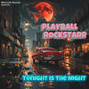 TONIGHT IS THE NIGHT (Explicit) - PlayBall Rockstarr