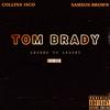 Tom Brady (feat. Samson Brown) (Explicit) - Collins Isco&Samson Brown