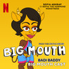 Badi Baddy - Big Mouth Cast&Sofia Ashraf