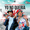 Yo No Queria (Explicit) - Yoan Retro&OG DETRUYELO&Lomiiel