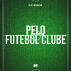 Pelo Futebol Clube (Explicit) - DJ Sc&MC Davi CPR
