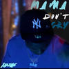 Mama Don't Cry (Explicit) - XaeXani