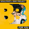 For You - BWK Project&SoulState