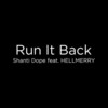 Run It Back (Explicit) - Shanti Dope&The Grammies&HELLMERRY