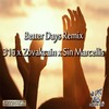 Better Days (Remix) - 316 aka Shellz 360&Zovakcain&Sin Marcellis