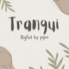 Tranqui (Explicit) - BigFlat&[PIPO]