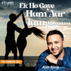 Ek Ho Gaye Hum Aur Tum - Humma (The Unwind Mix) - Ash King&Aditya Paudwal&A. R. Rahman&Mehboob