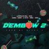 Dembow 2 (feat. Jehza, Dvice, Juanka & Joniel) (Explicit) - La Fortaleza Real&Denom&JC Reyes&Jehza&Dvice&Juanka&Joniel