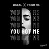 You Got Me (Extended Mix) - O'neal&FR3SH TrX