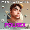 Polisex (Club Mix Short) - Ivan Cattaneo&Andrea K Cappelletti&Joe Mangione&Diego Mates