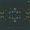 I Don't Hate You - Harvey&Oscuro