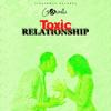 Toxic Relationship - Gasmilla