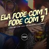 Ela Fode Com 1 Fode Com 7 (Explicit) - DJ Meno GMZ&DJ J2&DJ MDF&Yuri Redicopa&Meno Saaint