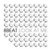 Look At Me - 8Beat