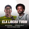 ELA LIBERA TUDIN (Explicit) - DJ RENAN VALLE&Baile do Parque União&Mc Duzinho do Cabaré