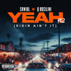 Yeah Pt. 2 (Ridin Ain't It) [featuring Q Bosilini] (Explicit) - Skwirl&Q Bosilini