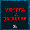 Vem pra Ca Balançar (Explicit) - MC Capuz&DJ MT7&DJ CBO ORIGINAL