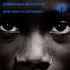 What About Carthago - Vanriksem&Groove Lab