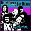 Butchqueen - Butchqueen&The Bad Habits